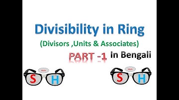 Divisibility in Ring : Part 1 (In Bengali)_Divisors, unit and associates