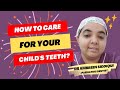 How to Care for your Child&#39;s Teeth?  Dr Ambreen Siddiqui (Paediatric Dentist)