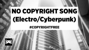 NO COPYRIGHT SONG (Electro/Cyberpunk) #copyrightfree - by GameDev & Coding