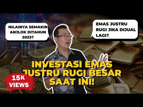 INVESTASI EMAS JUSTRU RUGI BESAR KARENA AKAN RESESI 2023! KENAPA BISA?
