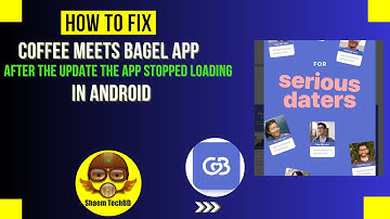 How to Fix Coffee Meets Bagel App After the Update the App Stopped Loading in Android