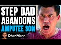 Step Dad ABANDONS Amputee SON, What Happens Next Is Shocking | Dhar Mann