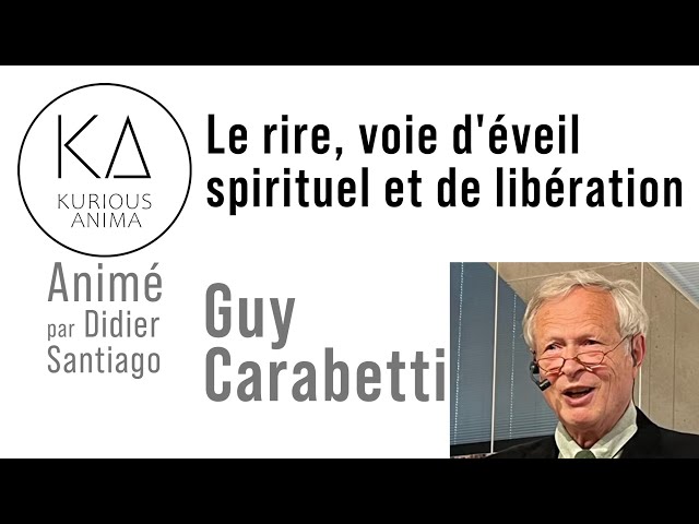 Le rire, voie d'éveil spirituel et de libération avec Guy Cabaretti