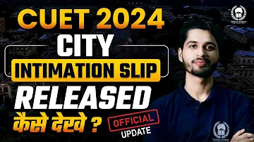 CUET City Intimation Slip Released | How to download ? CUET UG 2024 | Vaibhav Sir