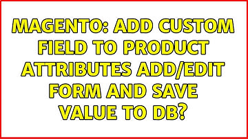 Magento: Add custom field to product attributes add/edit form and save value to DB?