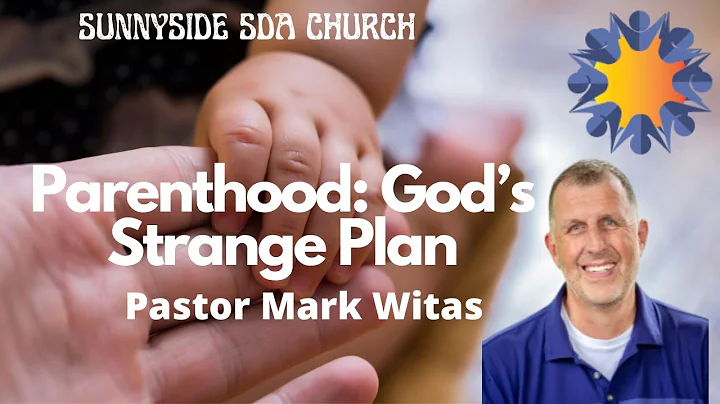 "Parenthood:  God's Strange Plan", Pastor Mark Witas