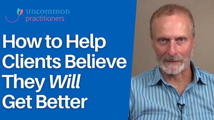 How to Help Your Clients Believe They WILL Get Better