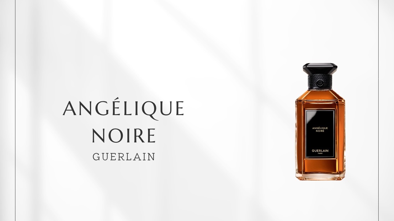 Episode 340] Guerlain Angelique Noir | Light and shadow woven from