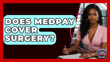 Does MedPay Cover Surgery? - Auto Coverage Explained