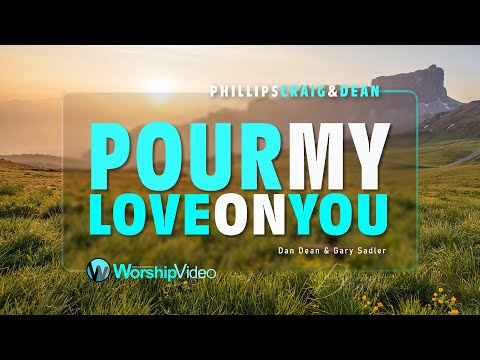 Pour My Love On You - Phillips Craig & Dean (With Lyrics)