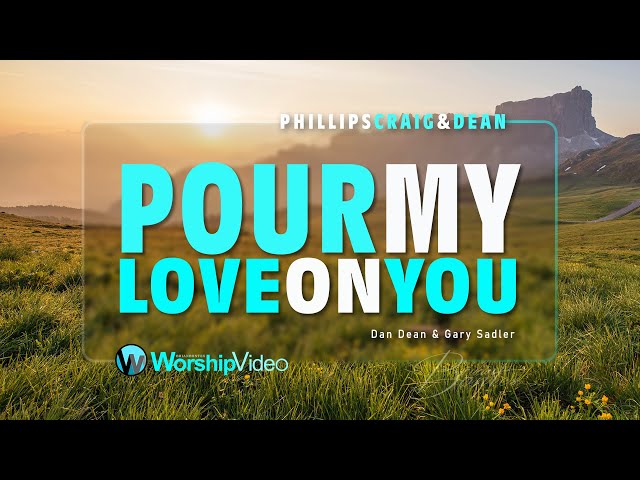 Pour My Love On You - Phillips Craig & Dean [With Lyrics] class=