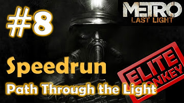 Metro: Last Light - Fast Walkthrough/Speedrun Part 8 - A Path Through the Light [Commentary] [HD PC]