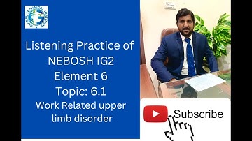 #listening #practice #of #nebosh #6 1 #work #related #upper #limb #disorders