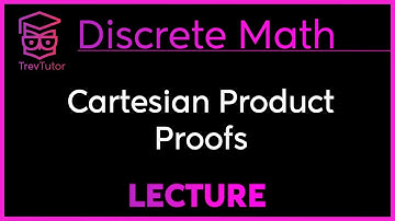 How to do a PROOF with CARTESIAN PRODUCTS - Discrete Mathematics