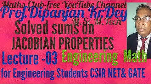 Jacobian Properties & Sums partial Differentiation Part 3 for Engineering Mathematics CSIR NET GATE