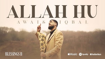 Allah Hu - Awais Iqbal | Blessings 2 | Hamd | Official 4K Video
