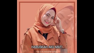 HARUSKAH AKU MATI-NAZIA MARWIANA