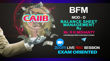 CAIIB | BFM - BALANCESHEET MANAGEMENT | MODULE - D | ZOOM LIVE REC SESSION | EXAM ORIENTD 2020 | IBS