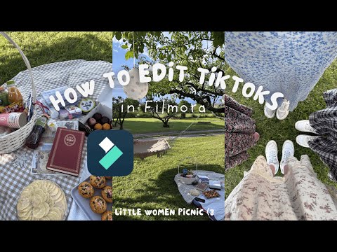 how i make tiktoks using filmora little women picnic vlog!