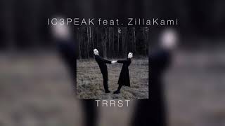 IC3PEAK feat. ZillaKami - TRRST |slowed down|