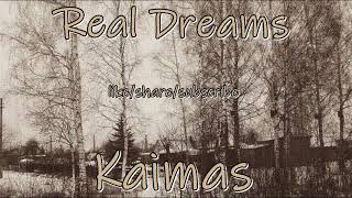 Real Dreams - Kaimas