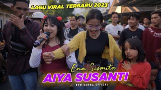 LAGU BEJORAK YANG LAGI VIRAL 2023 - AIYA SUSANTI - VERSION - KECIMOL NEW SAMBA FIET ENA SISMITA.