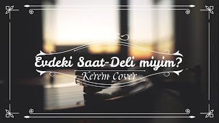 Evdeki Saat-Deli miyim? I Kerem Erken Cover Resimi