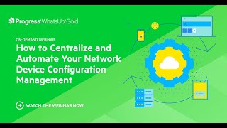 How to Centralize and Automate Your Network Device Configuration Management