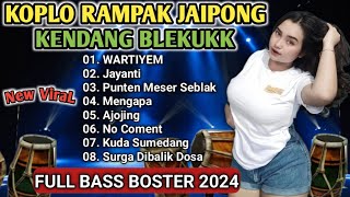 WARTIYEM - NEW DANGDUT KOPLO RAMPAK JAIPONG BLEKUKK FULL BASS BOSTER GERR 2024