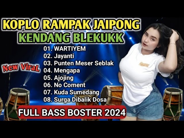 WARTIYEM - NEW DANGDUT KOPLO RAMPAK JAIPONG BLEKUKK FULL BASS BOSTER GERR 2024 class=