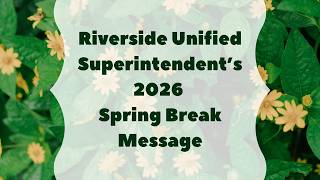 Riverside Unified Superintendent’s 2026 Spring Break Message