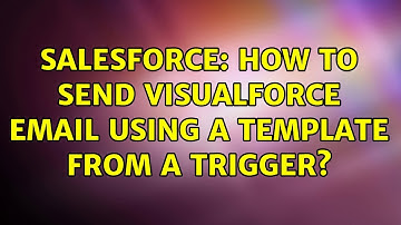 Salesforce: How to send VisualForce Email using a template from a trigger? (2 Solutions!!)