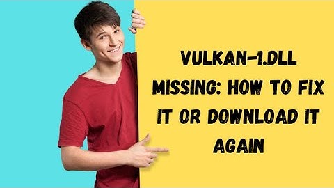 Vulkan-1.dll Missing: How to Fix It or Download It Again