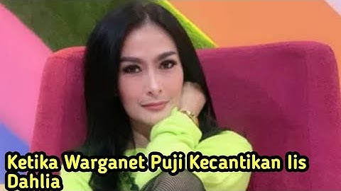 Ketika Warganet Puji Kecantikan Iis Dahlia