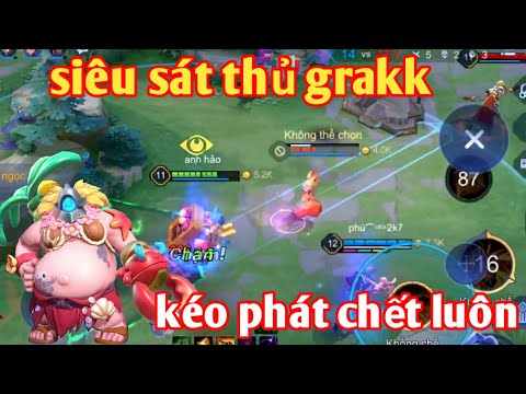 Liên Quân _ Grakk Đã Lên Tầm Cao Mới | Kéo Phát Chết Luôn Đậm Chất Sát Thủ