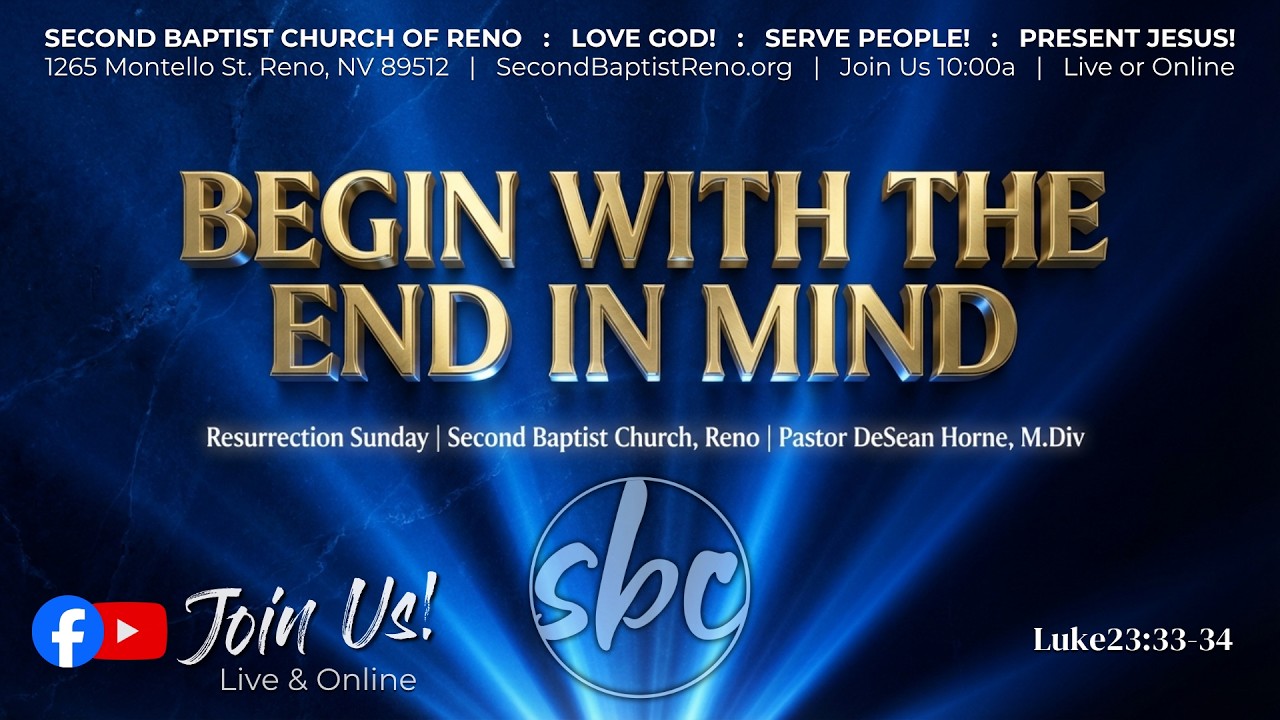 "Begin With the End in Mind!" Luke 23:33-34 NIV 4/5/26