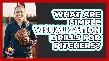 What Are Simple Visualization Drills For Pitchers?