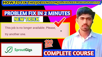 how to solve this job is no longer available problem SproutGigs