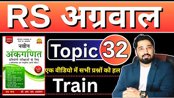 PROBLEMS ON TRAINS CHAPTER -32 | RS AGARWAL BOOK  BY AK CHOUDHARY I