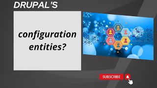 What are configuration entities in  Drupal 10 | Understanding Configuration Entities in Drupal 10