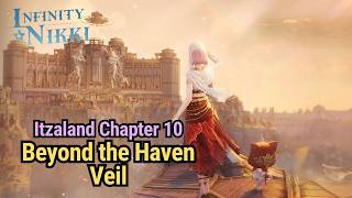 Beyond the Haven Veil | Itzaland Chapter 10 | Infinity Nikki ver 2.8