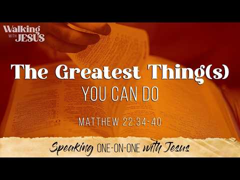 The Greatest Thing(s) You Can Do