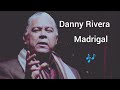 Madrigal - Danny Rivera (Letra)