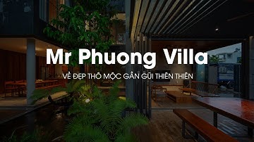Vẻ Đẹp Thô Mộc Gần Gũi Thiên Nhiên Của Căn Biệt Thự Nghỉ Dưỡng | Mr. Phuong Villa