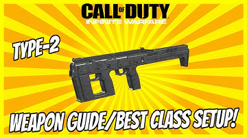 TYPE-2 - WEAPON GUIDE/BEST CLASS SETUP! - Call of Duty: Infinite Warfare