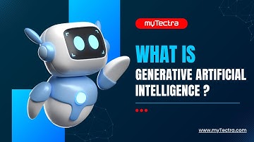 Generative AI Explained | What Is GenAI? | Introduction To Generative AI | myTectra