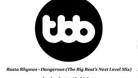 Busta Rhymes - Dangerous (The Big Beat's Next Level Mix)