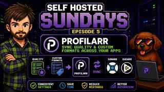 I Fixed the Most Annoying Part of Sonarr & Radarr with Profilarr | Self-Hosted Sundays