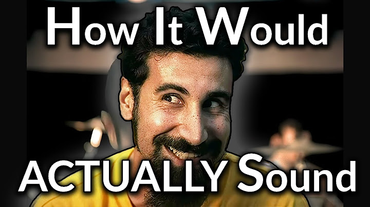 How the "System of a Down - Chop Suey!" Music Video Would ACTUALLY Sound