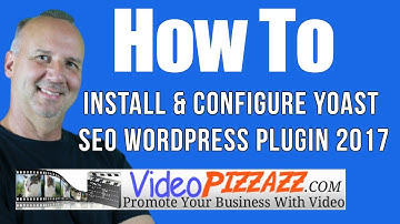 How To Install And Configure Yoast SEO WordPress Plugin 2017